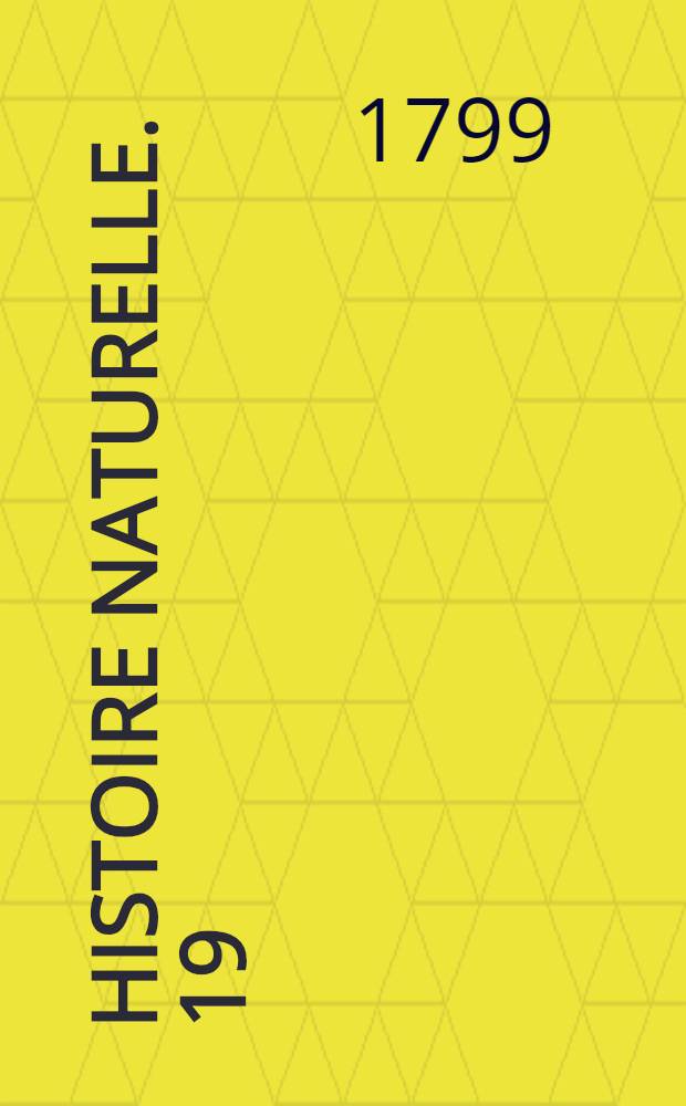 Histoire naturelle. [19] : Matières générales