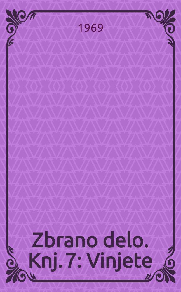 Zbrano delo. Knj. 7 : Vinjete ; Nezbrane vinjete