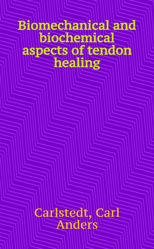 Biomechanical and biochemical aspects of tendon healing : Effects of indomethacin, surgical a. non-surgical treatment : An experimental study in the rabbit : Akad. avh