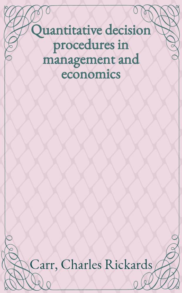 Quantitative decision procedures in management and economics : Deterministic theory and applications