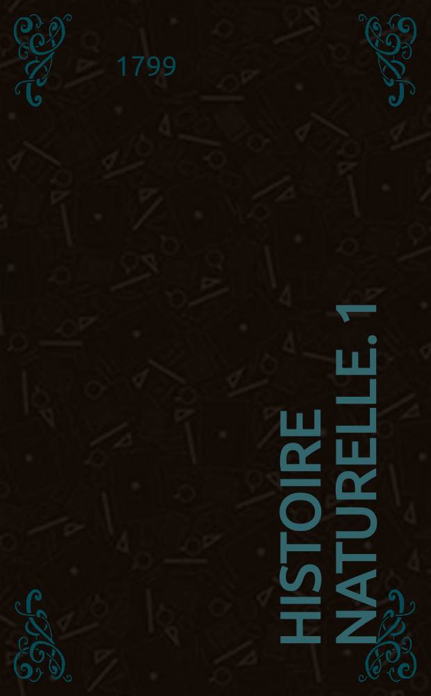 Histoire naturelle. [1] : [Matières générales]