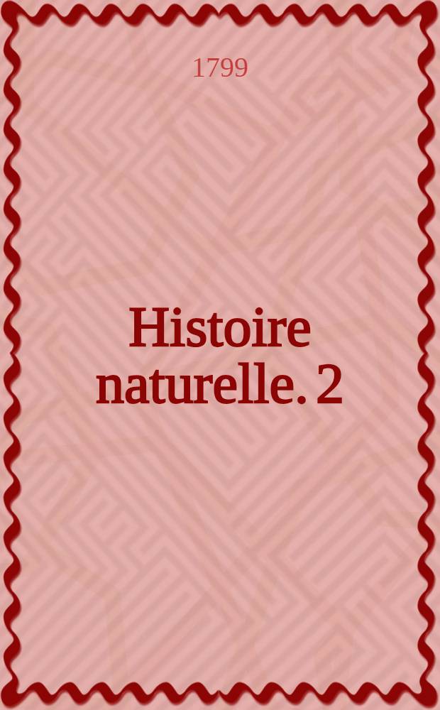 Histoire naturelle. [2] : [Matières générales]