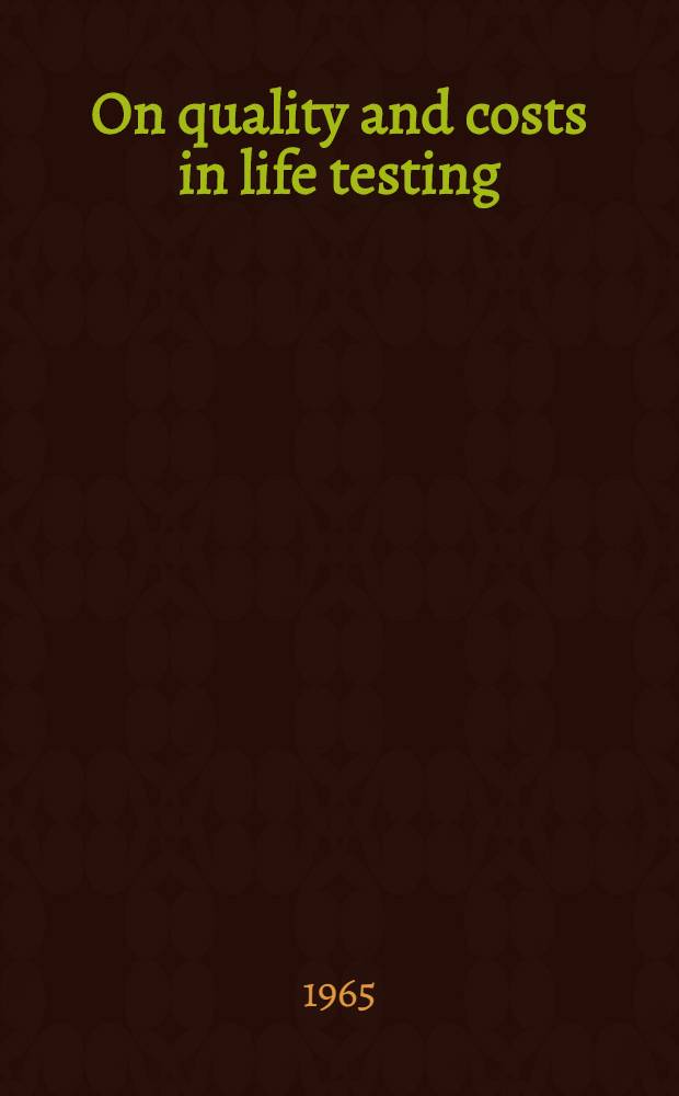 On quality and costs in life testing