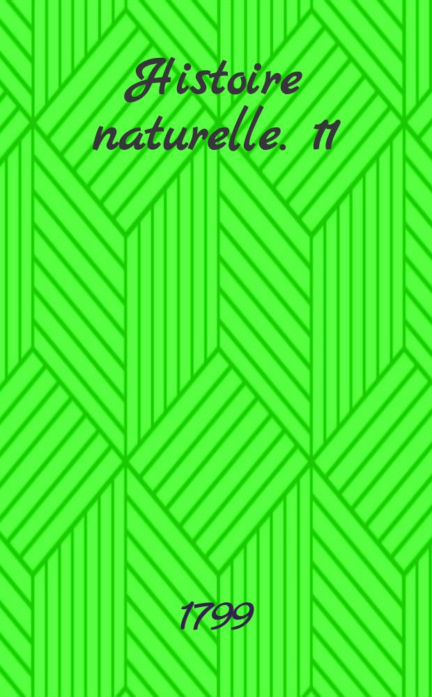 Histoire naturelle. [11] : [Matières générales]