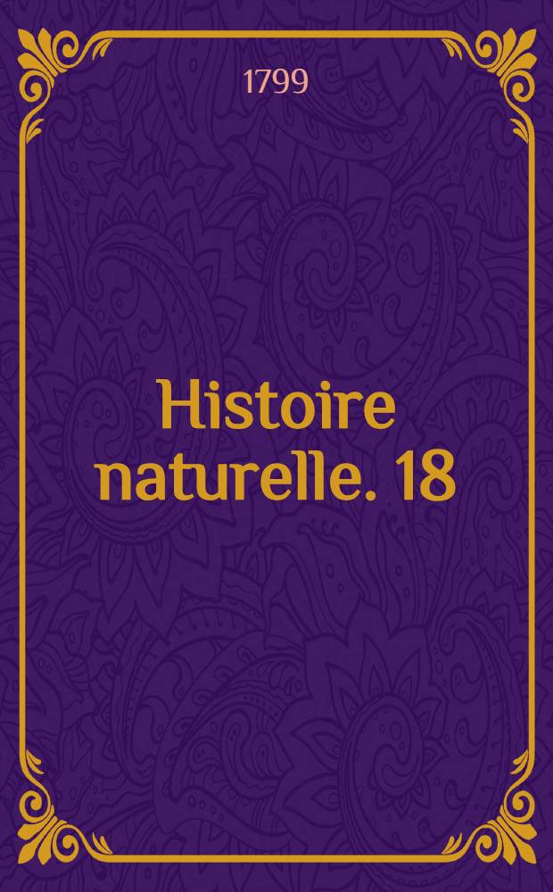 Histoire naturelle. [18] : [Matières générales]