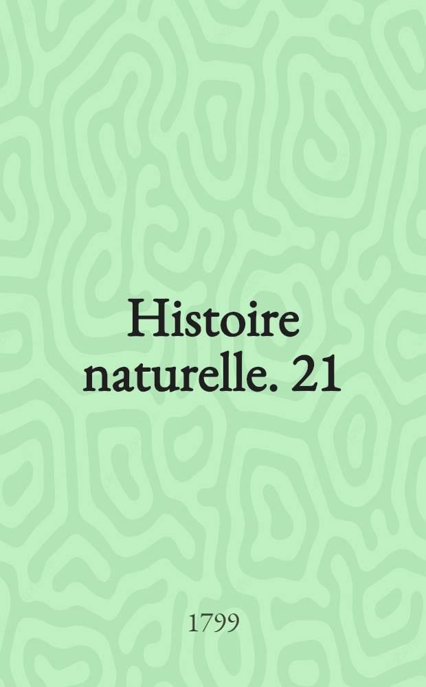 Histoire naturelle. [21] : [Matières générales]