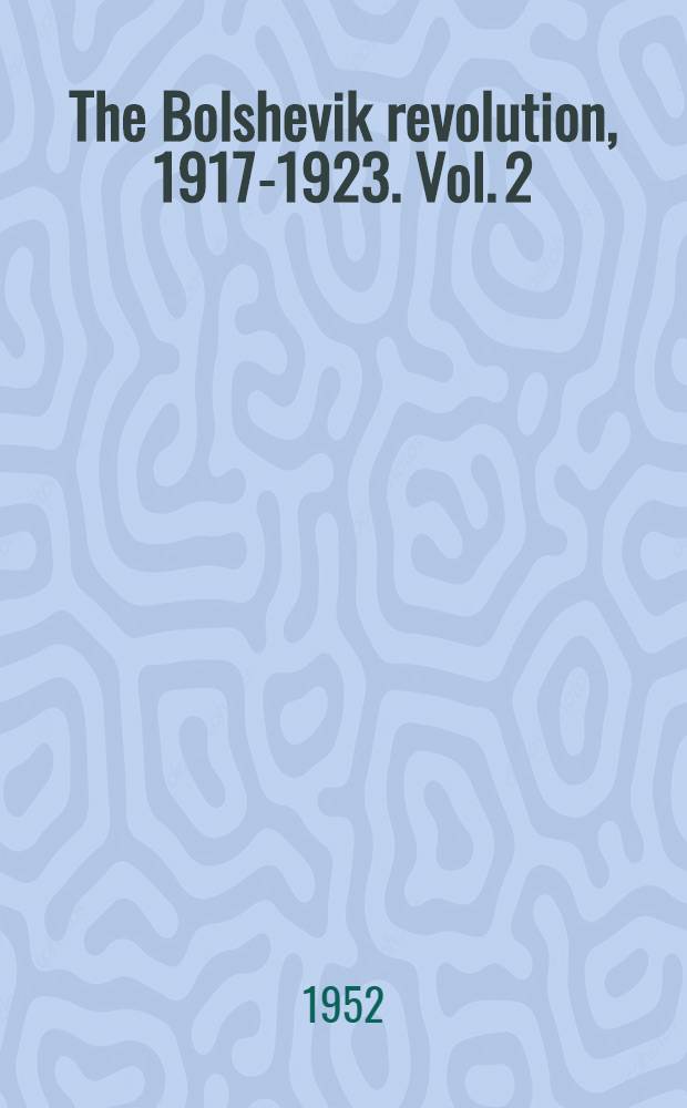 The Bolshevik revolution, 1917-1923. Vol. 2 : [The economic order]