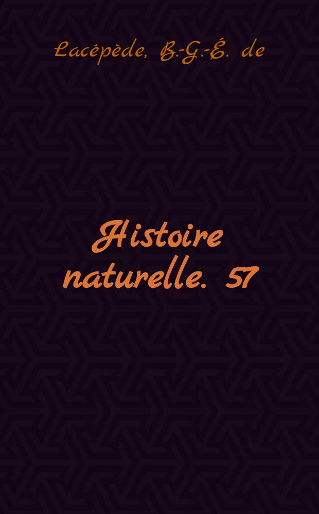 Histoire naturelle. [57] : Histoire naturelle des quadrupèdes ovipares et des serpens