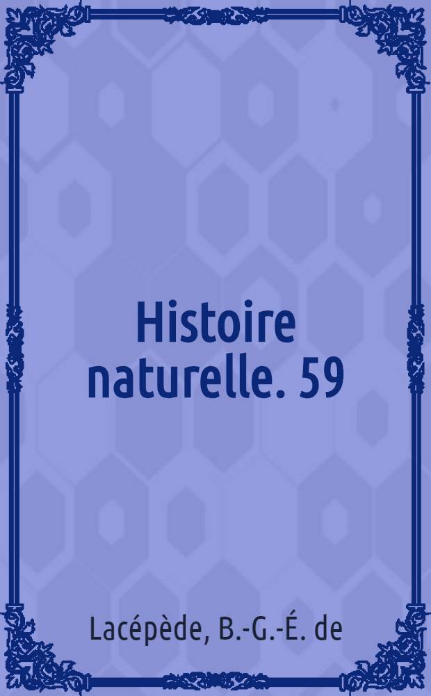 Histoire naturelle. [59] : Histoire naturelle des quadrupèdes ovipares et des serpens