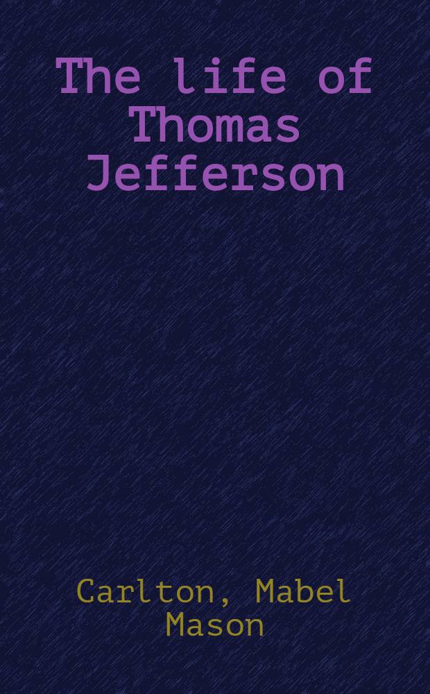 The life of Thomas Jefferson