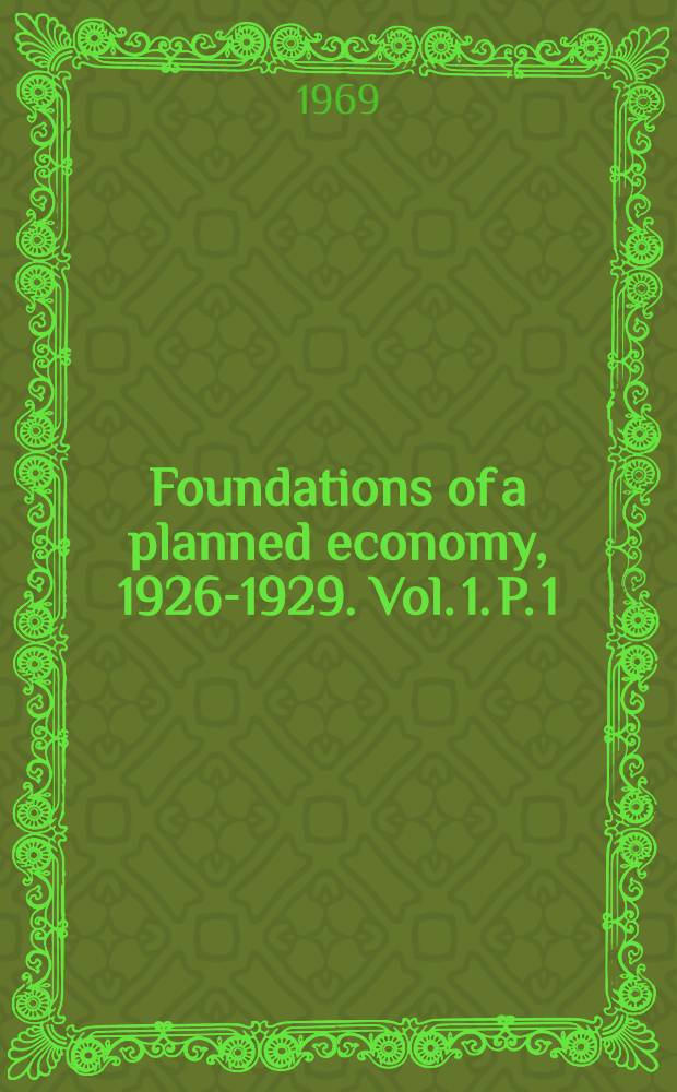 Foundations of a planned economy, 1926-1929. Vol. 1. [P.] 1