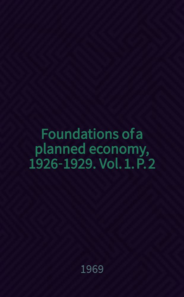 Foundations of a planned economy, 1926-1929. Vol. 1. [P.] 2