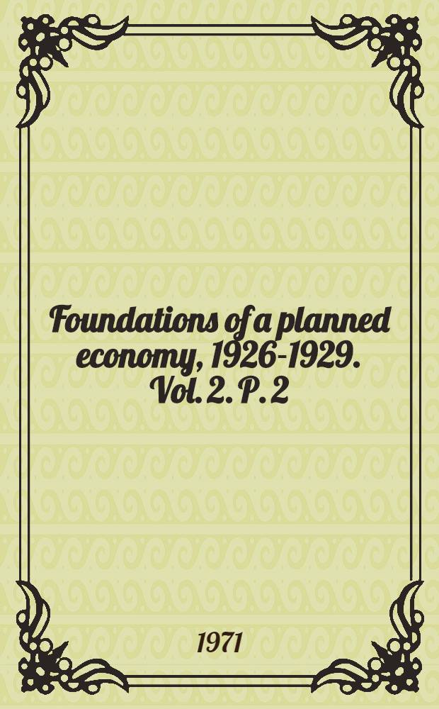 Foundations of a planned economy, 1926-1929. Vol. 2. [P.] 2