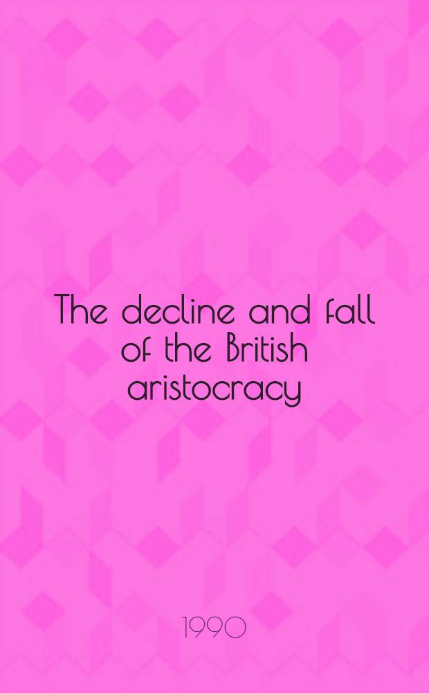 The decline and fall of the British aristocracy