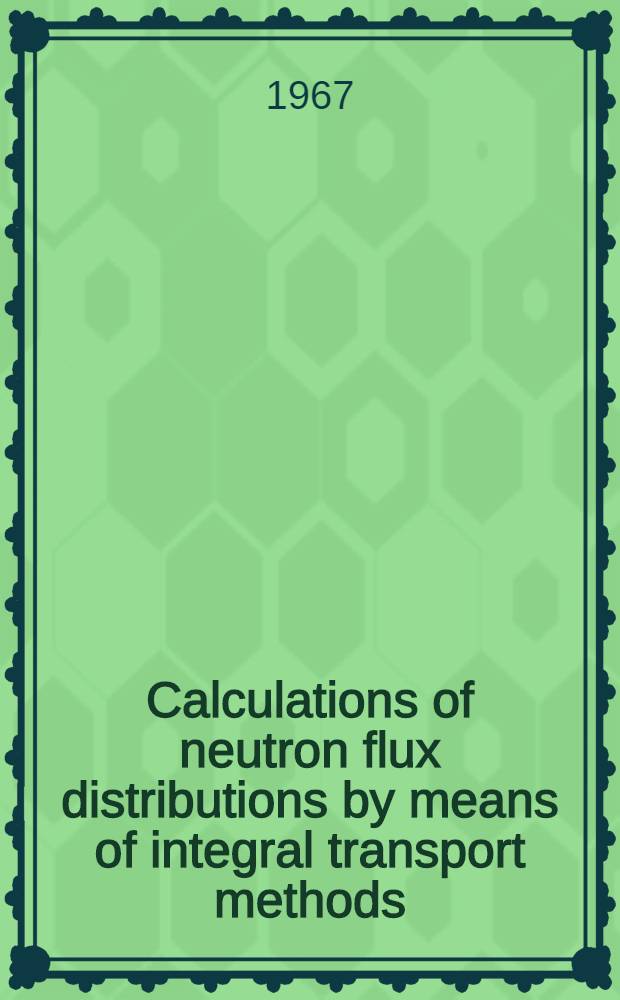 Calculations of neutron flux distributions by means of integral transport methods
