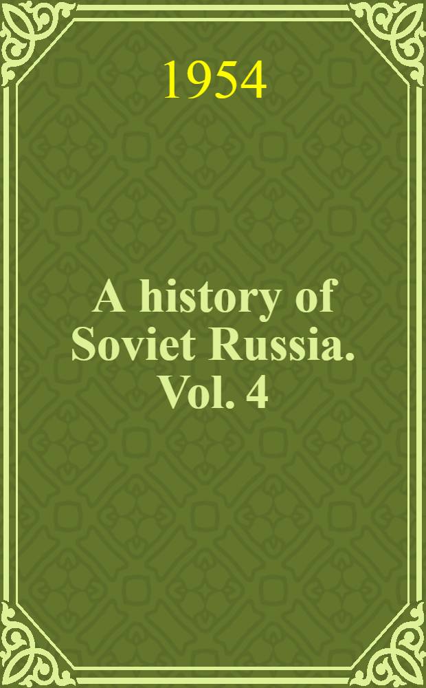 A history of Soviet Russia. [Vol. 4] : The interregnum, 1923-1924