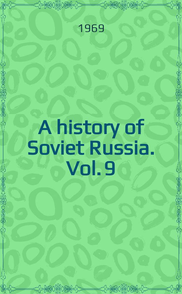 A history of Soviet Russia. [Vol. 9] : Foundations of a planned economy, 1926-1929