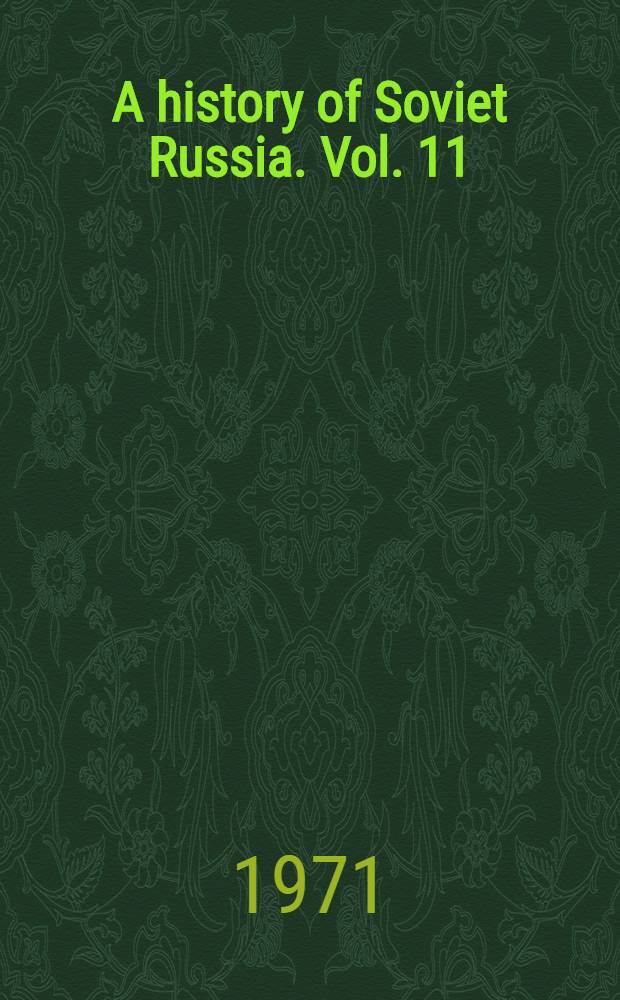 A history of Soviet Russia. [Vol. 11] : Foundations of a planned economy, 1926-1929