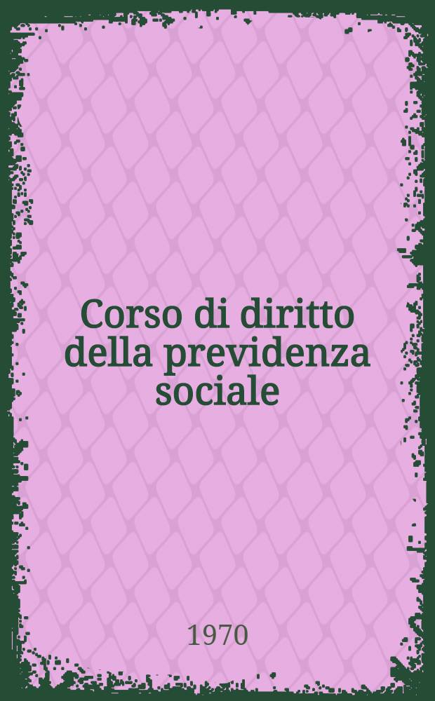 Corso di diritto della previdenza sociale