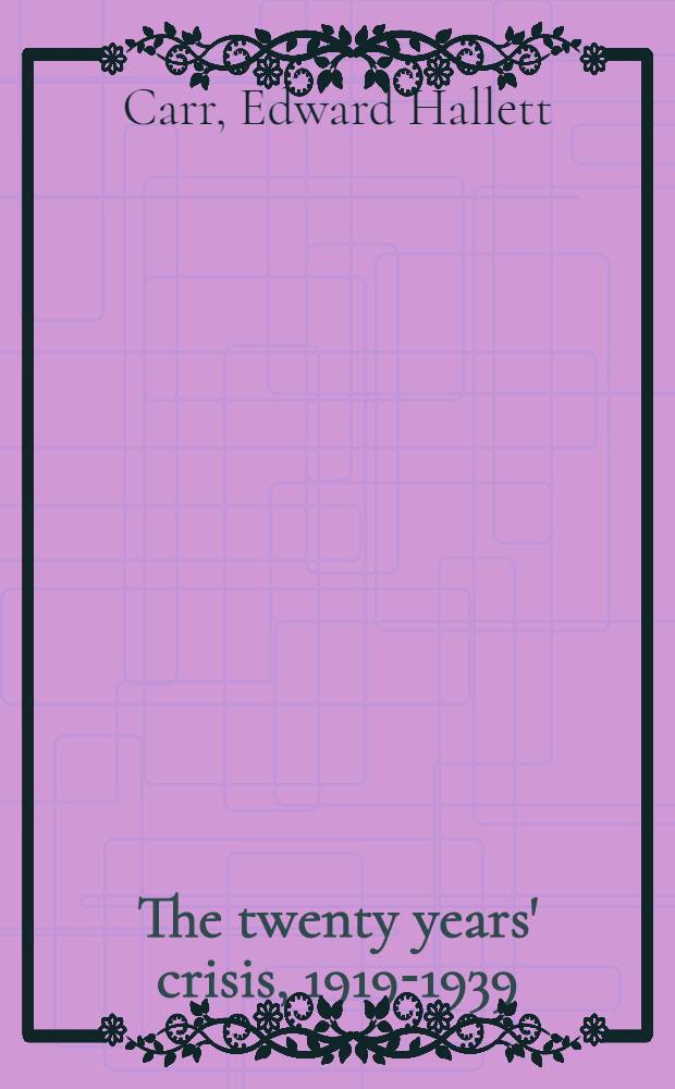 The twenty years' crisis, 1919-1939 : An introduction to the study of international relations