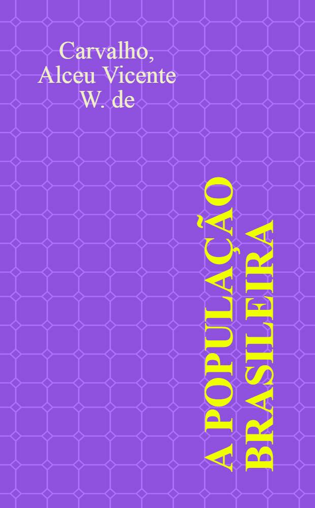 A população brasileira : (Estudo e interpretação)