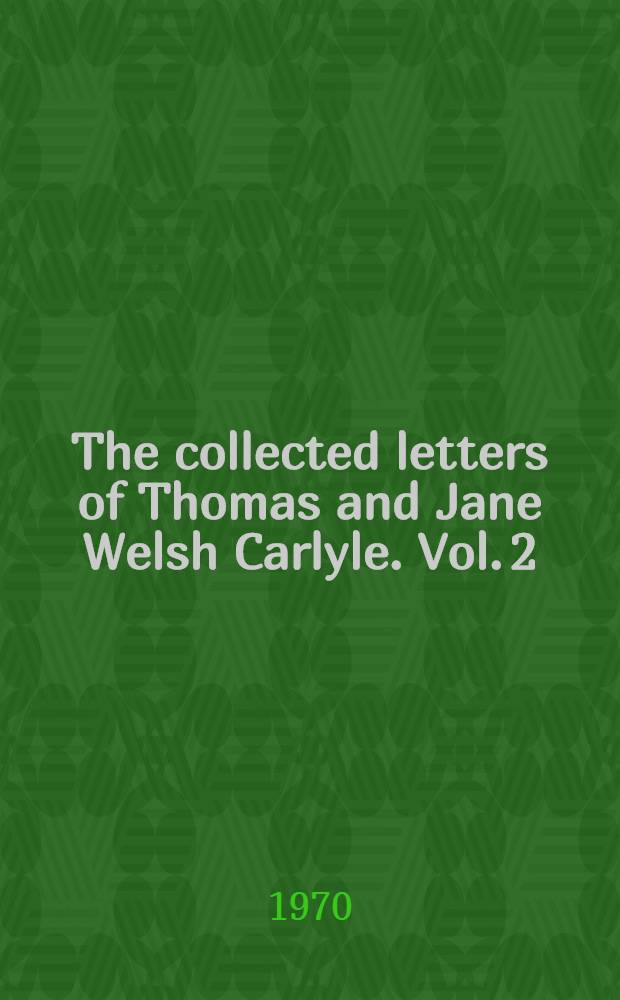 The collected letters of Thomas and Jane Welsh Carlyle. Vol. 2 : 1822-1823
