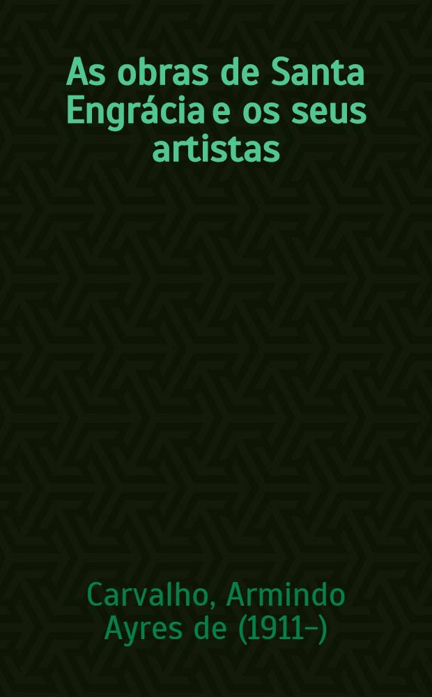 As obras de Santa Engrácia e os seus artistas
