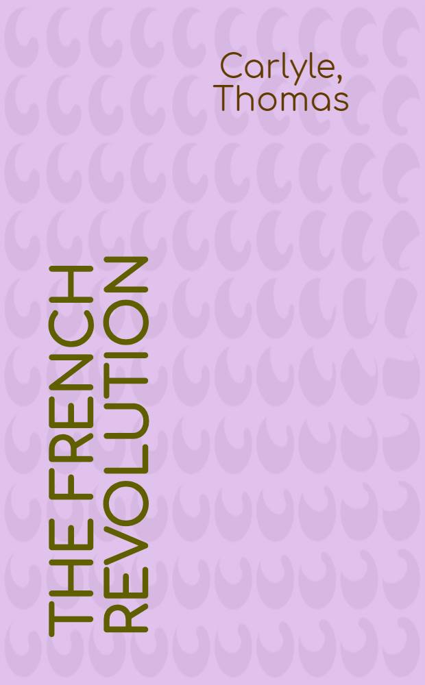The French revolution : A history : Complete in one volume
