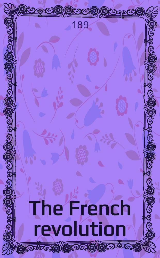 The French revolution : A history In 3 volumes. I : The Bastille