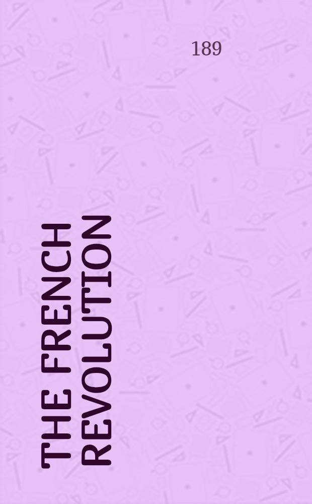 The French revolution : a history In 3 vol. V. 2 : The Constitution