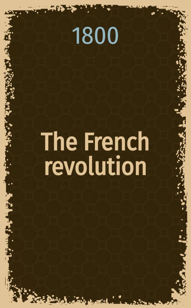 The French revolution : A history : In 2 vol. : Vol. 1-2