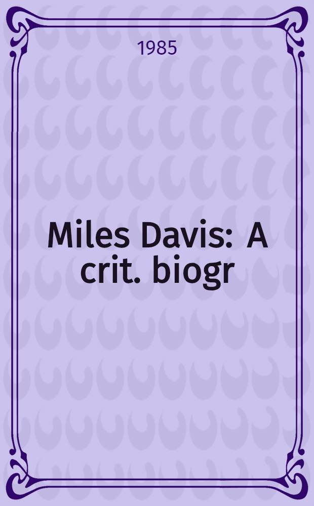 Miles Davis : A crit. biogr