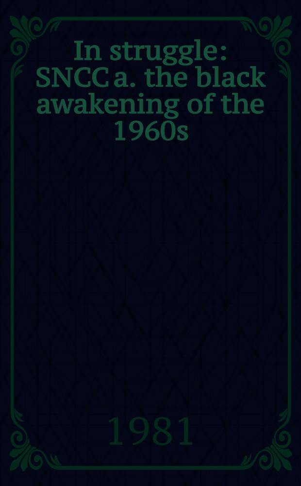 In struggle : SNCC a. the black awakening of the 1960s