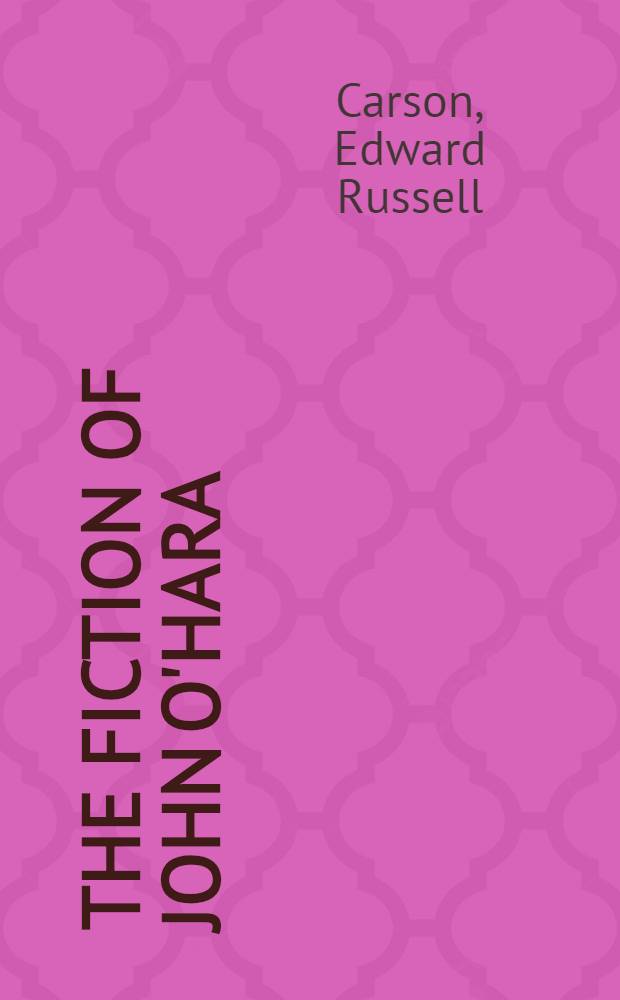 The fiction of John O'Hara
