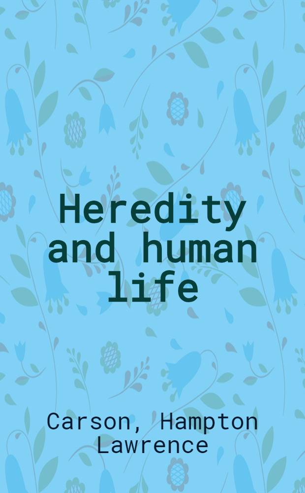 Heredity and human life