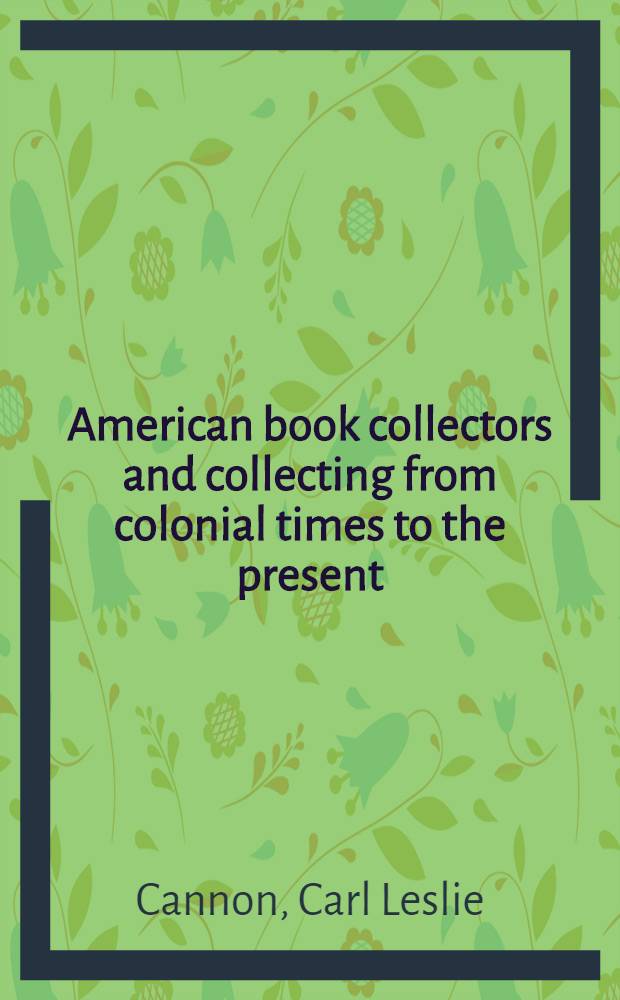 American book collectors and collecting from colonial times to the present