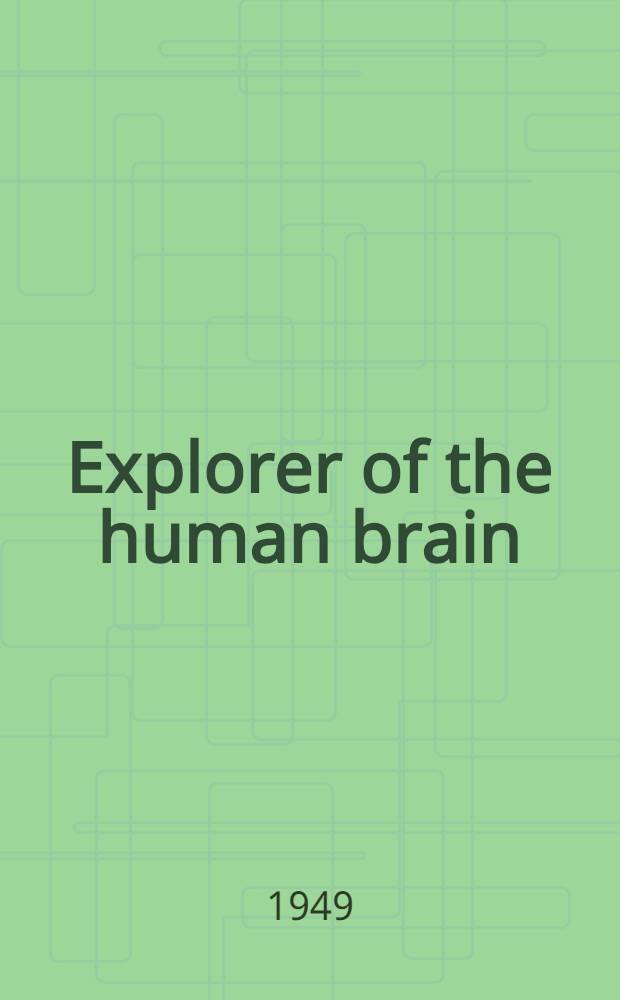 Explorer of the human brain : The life of Santiago Ramon y Cajal 1852-2934
