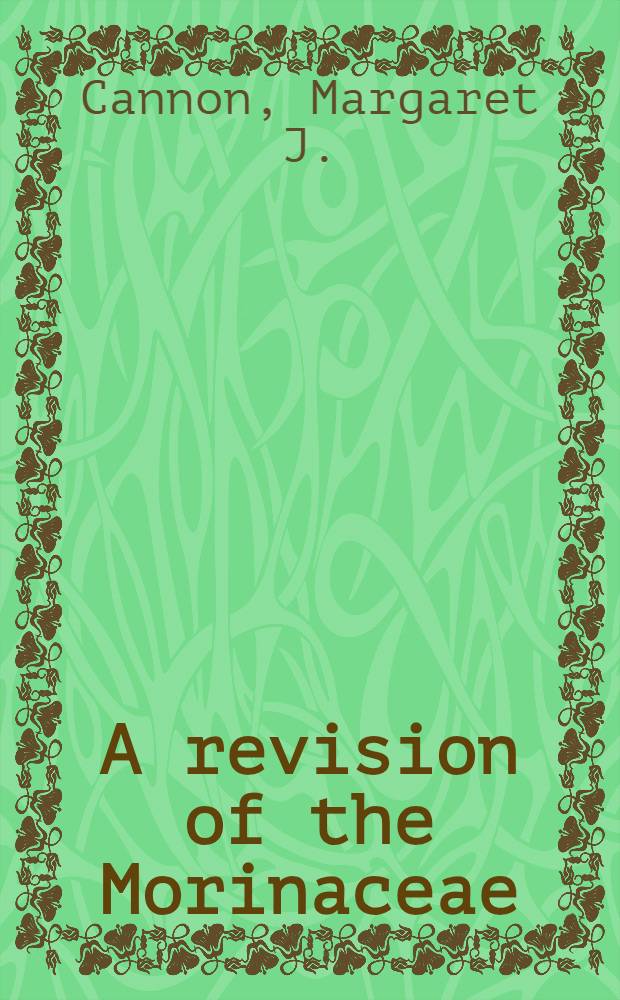 A revision of the Morinaceae (Magnoliophyta - Dipsacales)