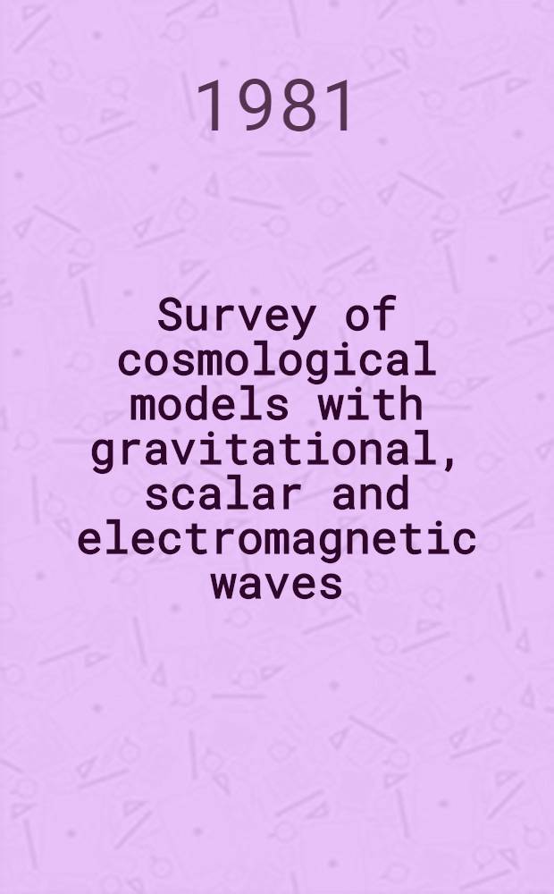 Survey of cosmological models with gravitational, scalar and electromagnetic waves
