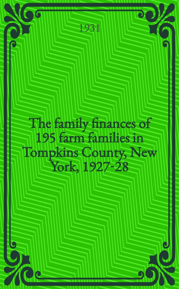 The family finances of 195 farm families in Tompkins County, New York, 1927-28