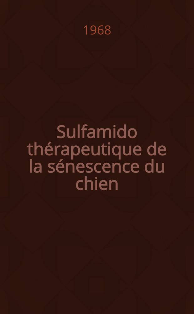 Sulfamido th&eacute;rapeutique de la s&eacute;nescence du chien : Th&egrave;se ..