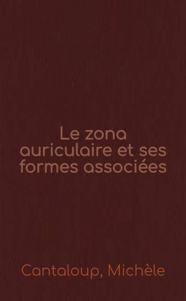 Le zona auriculaire et ses formes associées : Thèse ..