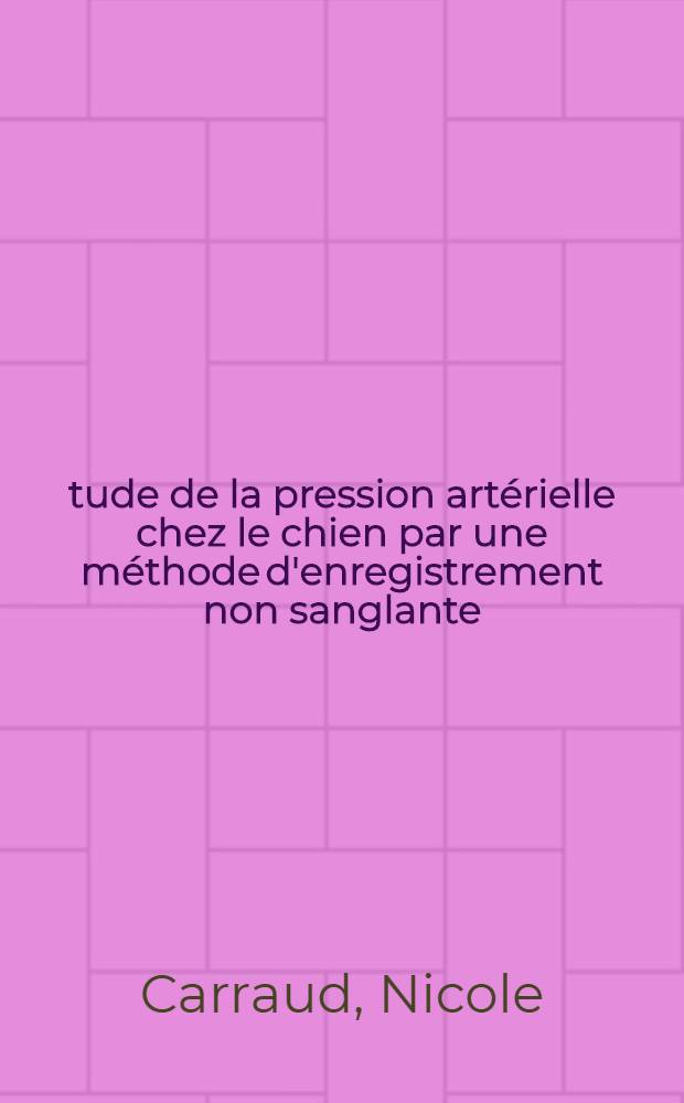 Étude de la pression artérielle chez le chien par une méthode d'enregistrement non sanglante : Thèse ..