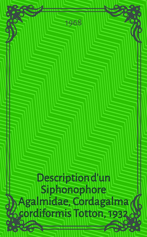 Description d'un Siphonophore Agalmidae, Cordagalma cordiformis Totton, 1932