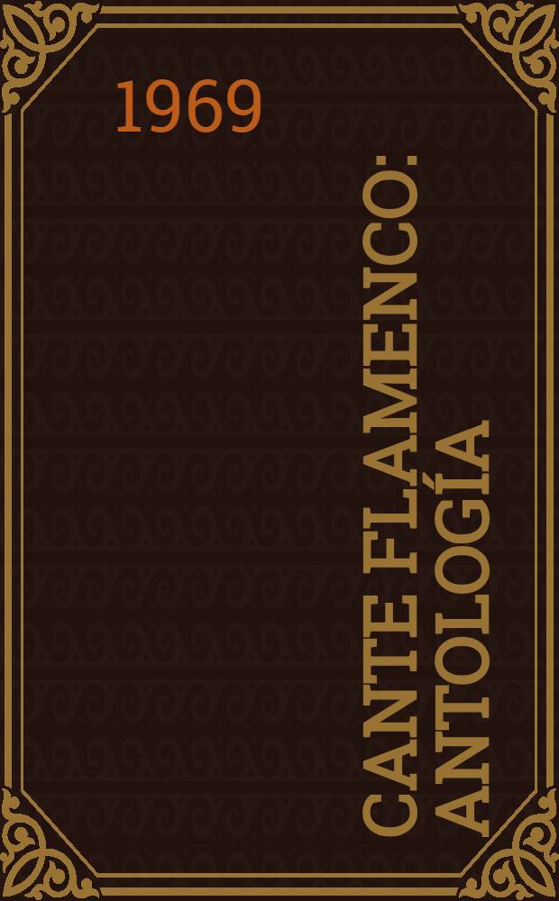 Cante flamenco : Antología