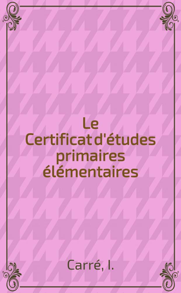 Le Certificat d'études primaires élémentaires