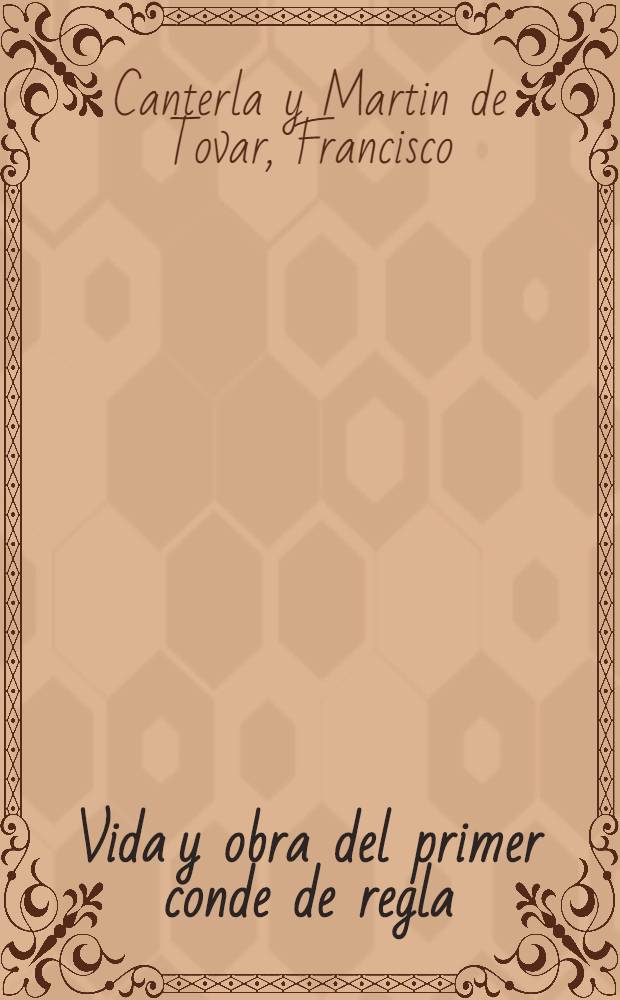 Vida y obra del primer conde de regla