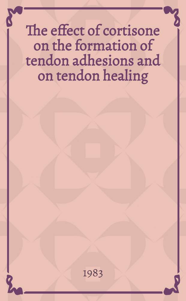 The effect of cortisone on the formation of tendon adhesions and on tendon healing : An experimental investigation in the rabbit