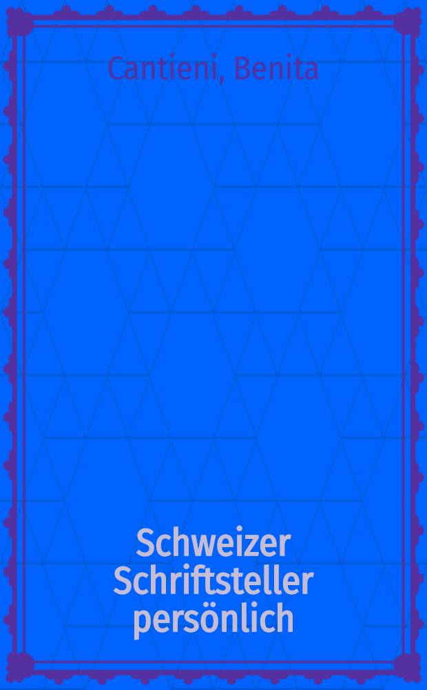 Schweizer Schriftsteller persönlich : Interviews