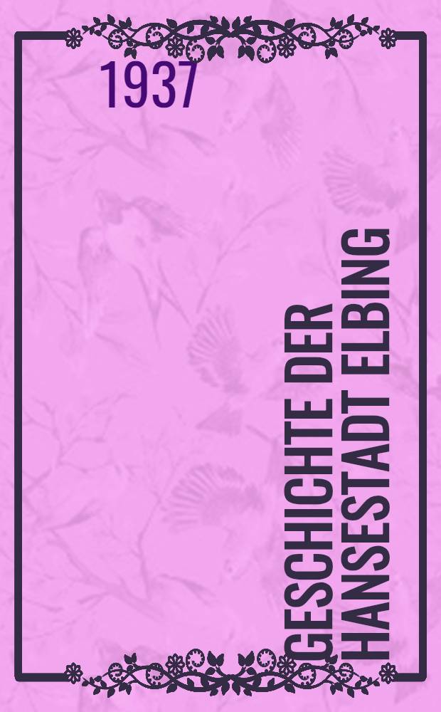 Geschichte der Hansestadt Elbing